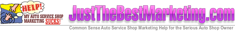 Common Sense Marketing Strategies for the Serious Auto Repair Shop Owner looking to Increase Car Counts, Get More Customers and Get More Customer Referrals